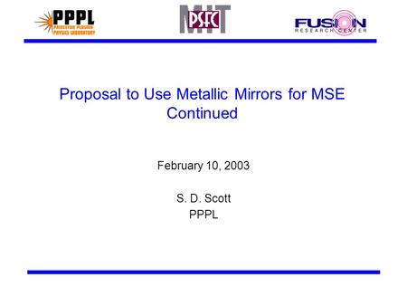 Proposal to Use Metallic Mirrors for MSE Continued February 10, 2003 S. D. Scott PPPL.