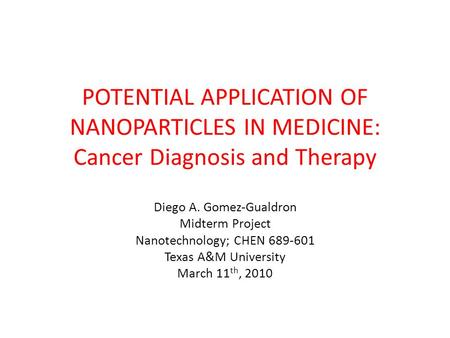 Diego A. Gomez-Gualdron Midterm Project Nanotechnology; CHEN