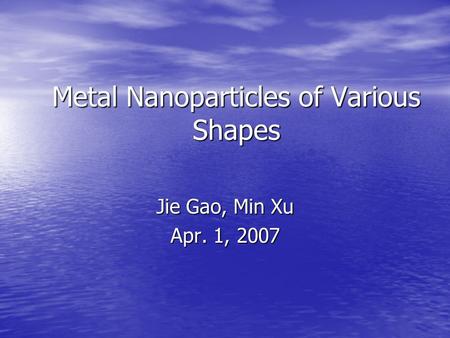 Metal Nanoparticles of Various Shapes