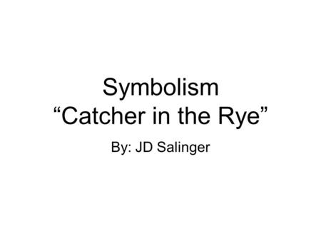 Symbolism “Catcher in the Rye”