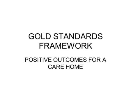 GOLD STANDARDS FRAMEWORK