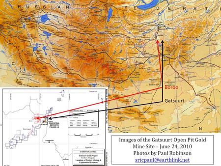 Boroo Gatsuurt Images of the Gatsuurt Open Pit Gold Mine Site – June 24, 2010 Photos by Paul Robinson