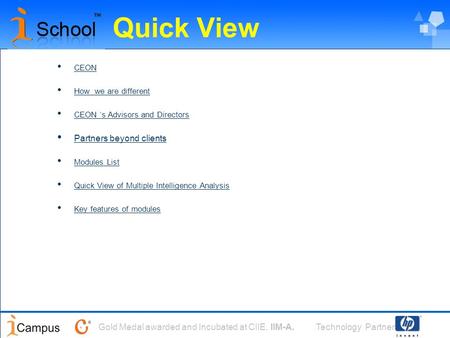 Technology PartnerGold Medal awarded and Incubated at CIIE, IIM-A. Quick View CEON How we are different CEON s Advisors and Directors Partners beyond clients.