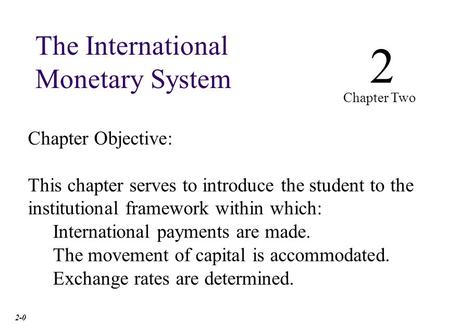 Chapter Two Outline Evolution of the International Monetary System