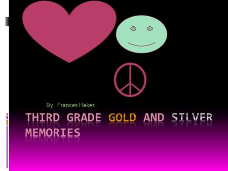 By: Frances Hakes. All About Me She loves to hang out with friends!!!!!!! Her favorite colors are baby blue and violet!!!!!!! She has an 9 mounth old.