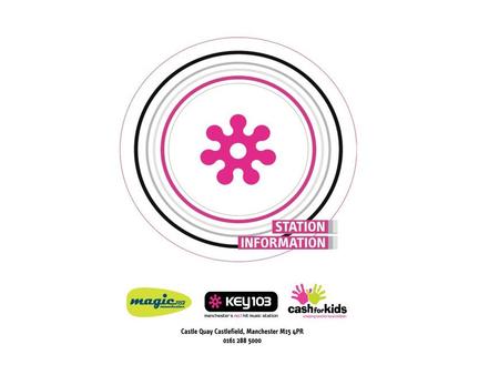 Source: RAJAR, Key 103 TSA. 6 Months, PE Dec 2013 With Key 103 & Magic 1152s weekly audience of 653,000 we can fill the Manchester Arena capacity over.