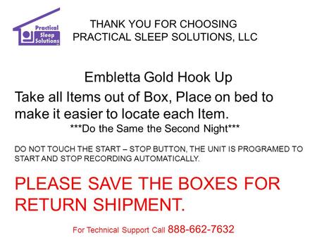 PLEASE SAVE THE BOXES FOR RETURN SHIPMENT.