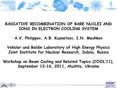 RADIATIVE RECOMBINATION OF BARE NUCLEI AND IONS IN ELECTRON COOLING SYSTEM A.V. Philippov, A.B. Kuznetsov, I.N. Meshkov Veksler and Baldin Laboratory of.