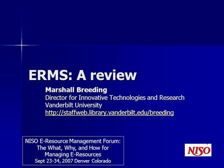 ERMS: A review Marshall Breeding Director for Innovative Technologies and Research Vanderbilt University