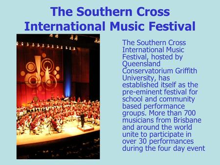 The Southern Cross International Music Festival The Southern Cross International Music Festival, hosted by Queensland Conservatorium Griffith University,