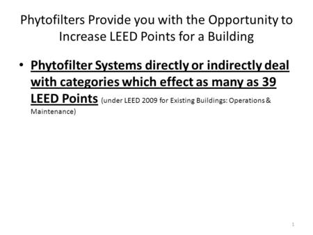 Phytofilters Provide you with the Opportunity to Increase LEED Points for a Building Phytofilter Systems directly or indirectly deal with categories which.