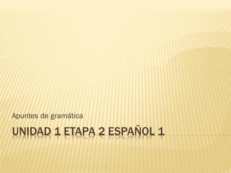 Apuntes de gramática. IyoNosotros nosotras We (m+F) youtúVosotros vosotras You-Spain He,she,it, you-formal El,ella usted,it Ellos,ellas, ustedes They(m+F)