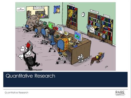 Quantitative Research. In this lesson, we will deepen our skills in quantitative research methods to: Explain how survey tools can be used to evaluate.