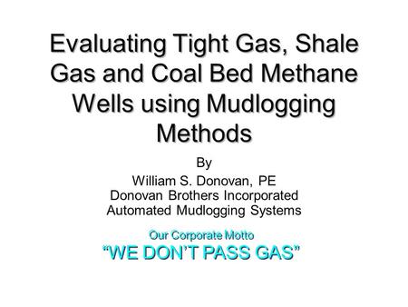 Our Corporate Motto “WE DON’T PASS GAS”