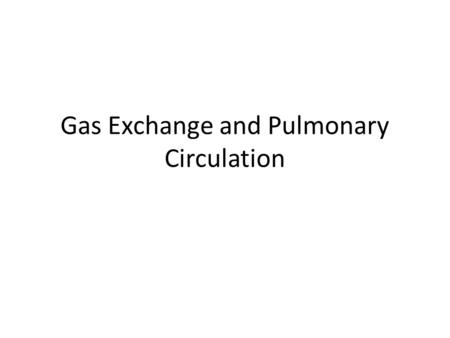 Gas Exchange and Pulmonary Circulation. Learning Objectives Understand diffusion and the rate of diffusion. Understand gas pressure and partial pressure,