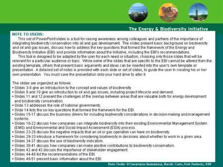 This presentation is designed to be used as a tool for raising awareness among colleagues and partners of the importance of integrating biodiversity conservation.