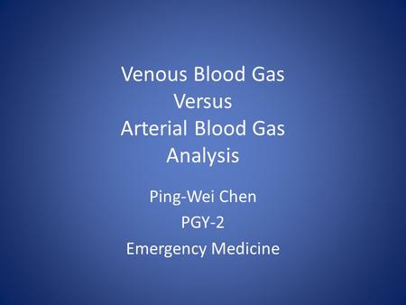 Venous Blood Gas Versus Arterial Blood Gas Analysis