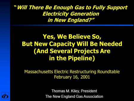 Yes, We Believe So, But New Capacity Will Be Needed (And Several Projects Are in the Pipeline) Massachusetts Electric Restructuring Roundtable February.