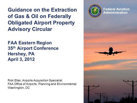 Rick Etter, Airports Acquisition Specialist FAA Office of Airports, Planning and Environmental Washington, DC Federal Aviation Administration Guidance.