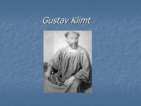 Gustav Klimt.