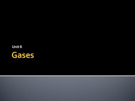 Unit 8 Gases.