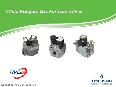 Education You Can Build On White-Rodgers Gas Furnace Valves.