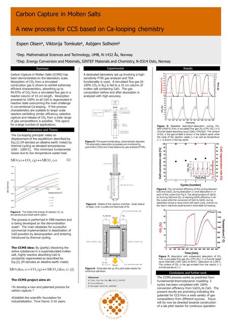 Carbon Capture in Molten Salts A new process for CCS based on Ca-looping chemistry Summary Espen Olsen a, Viktorija Tomkute a, Asbjørn Solheim b a Dep.