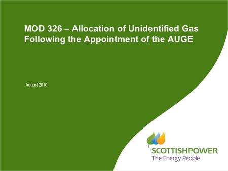 MOD 326 – Allocation of Unidentified Gas Following the Appointment of the AUGE August 2010.