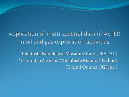 Takatoshi Namikawa, Masatane Kato (ERSDAC) Yoshimitsu Negishi (Mitsubishi Material Techno) Takumi Onuma (JGI Inc.)