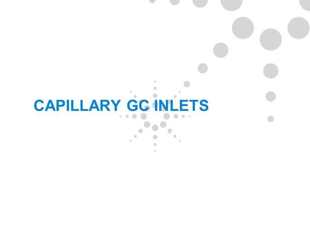 CAPILLARY GC INLETS.