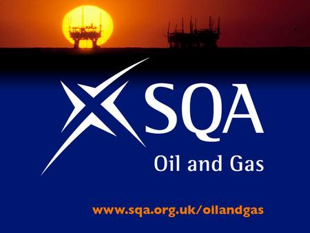 Oil & Gas Qualifications Centre Support Day Aberdeen Exhibition & Conference Centre Wednesday 5 March 2008.