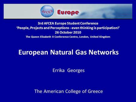 3rd AFCEA Europe Student Conference People, Projects and Perceptions - even thinking is participation! 26 October 2010 The Queen Elizabeth II Conference.