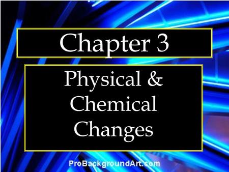 Physical & Chemical Changes