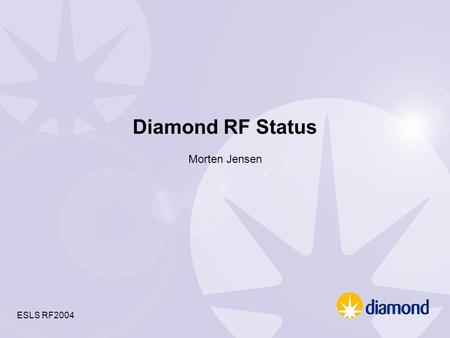 Diamond RF Status Morten Jensen ESLS RF2004. Latest constructional Status Photo. by Angelos Gonias, DLS, Aug. 30 th 2004.