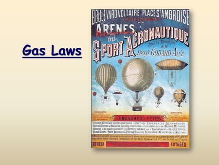 Gas Laws. CA Standards Students know how to apply the gas laws to relations between the pressure, temperature, and volume of any amount of an ideal gas.