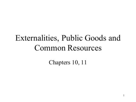 Externalities, Public Goods and Common Resources