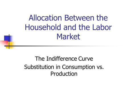 Allocation Between the Household and the Labor Market