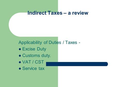 Indirect Taxes – a review