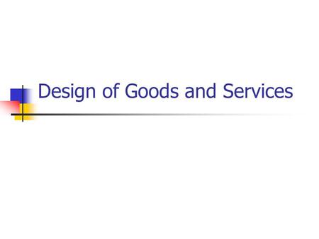 Design of Goods and Services