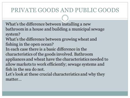 PRIVATE GOODS AND PUBLIC GOODS