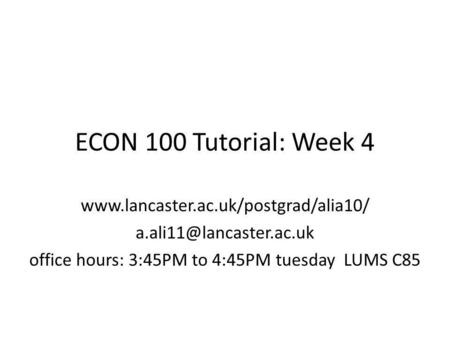 office hours: 3:45PM to 4:45PM tuesday LUMS C85