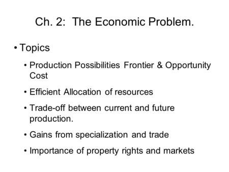 Ch. 2: The Economic Problem.