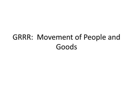 GRRR: Movement of People and Goods. Crusades: Holy War When did this occur? 1095-1200 (11 th -13 th C) What were the causes of the Crusades? Muslims took.