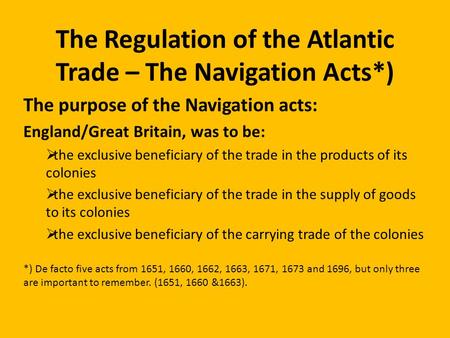 The Regulation of the Atlantic Trade – The Navigation Acts*)