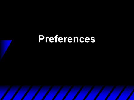 Preferences. Rationality in Economics u Behavioral Postulate: A decisionmaker always chooses its most preferred alternative from its set of available.