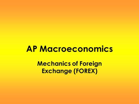 Mechanics of Foreign Exchange (FOREX)