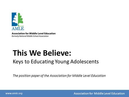 This We Believe: Keys to Educating Young Adolescents The position paper of the Association for Middle Level Education.