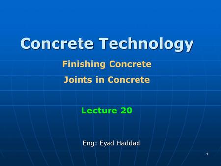 Concrete Technology Finishing Concrete Joints in Concrete Lecture 20