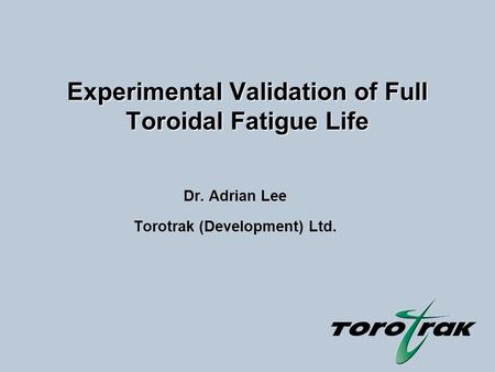 Experimental Validation of Full Toroidal Fatigue Life