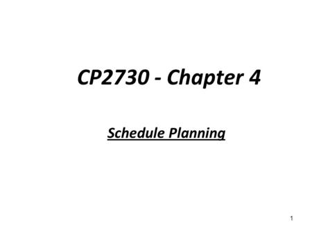 CP2730 - Chapter 4 Schedule Planning.